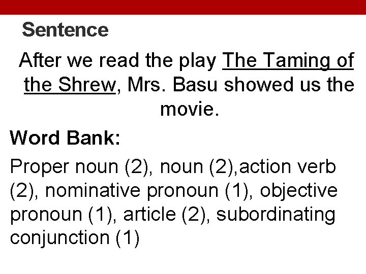 Sentence After we read the play The Taming of the Shrew, Mrs. Basu showed