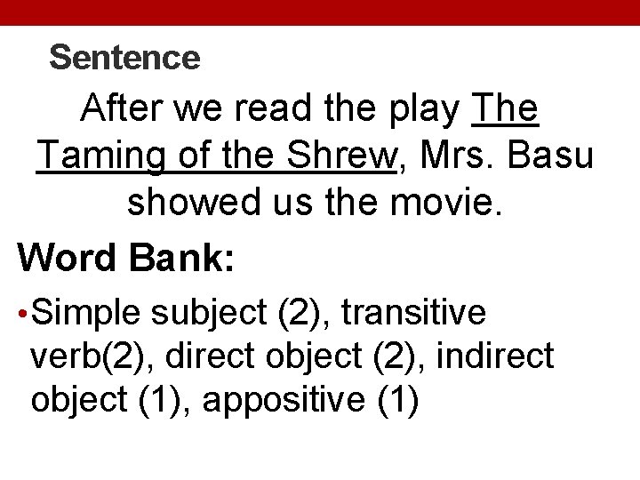 Sentence After we read the play The Taming of the Shrew, Mrs. Basu showed