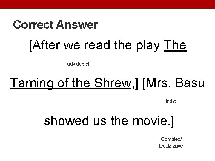 Correct Answer [After we read the play The adv dep cl Taming of the