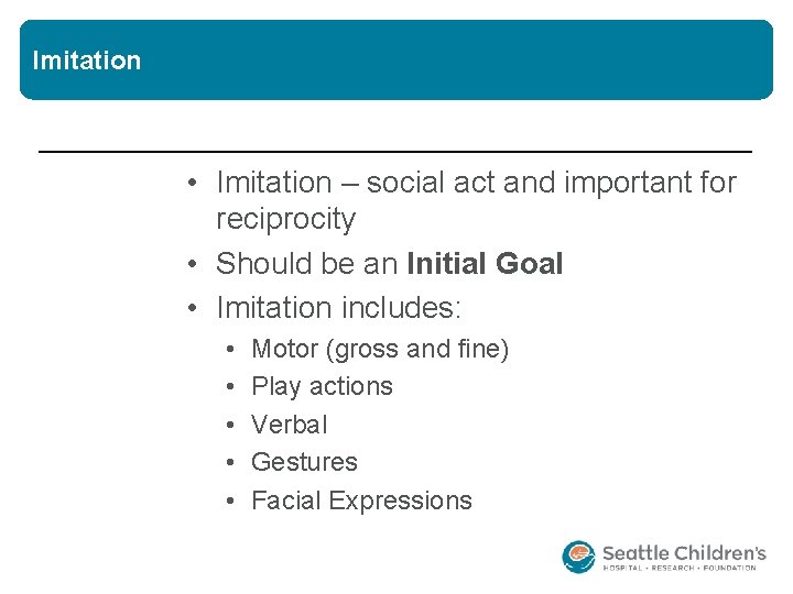 Imitation • Imitation – social act and important for reciprocity • Should be an