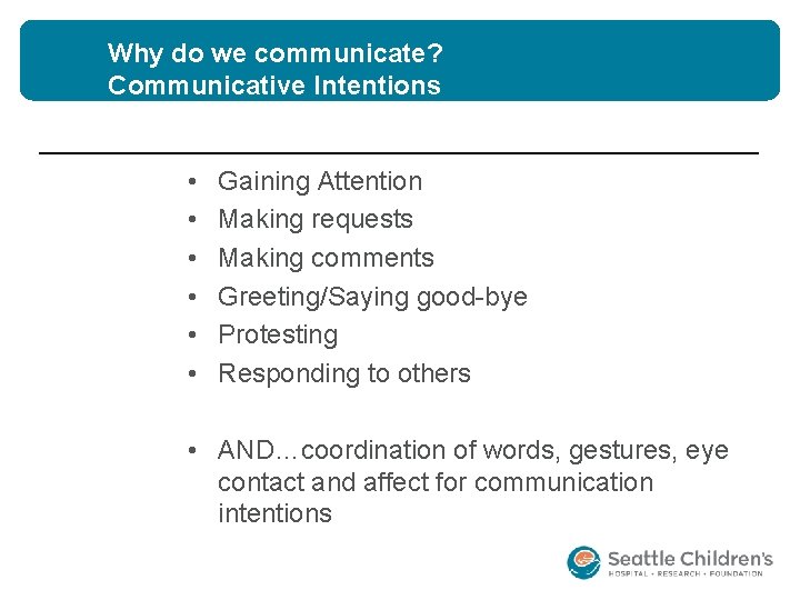 Why do we communicate? Communicative Intentions • • • Gaining Attention Making requests Making