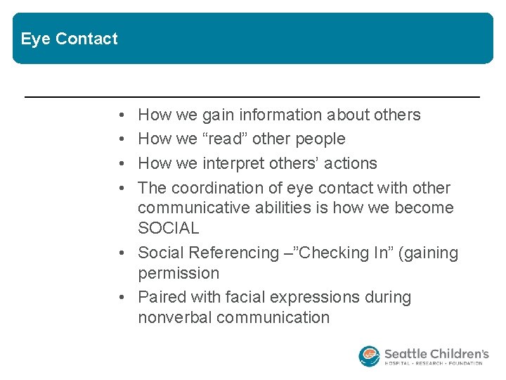 Eye Contact • • How we gain information about others How we “read” other