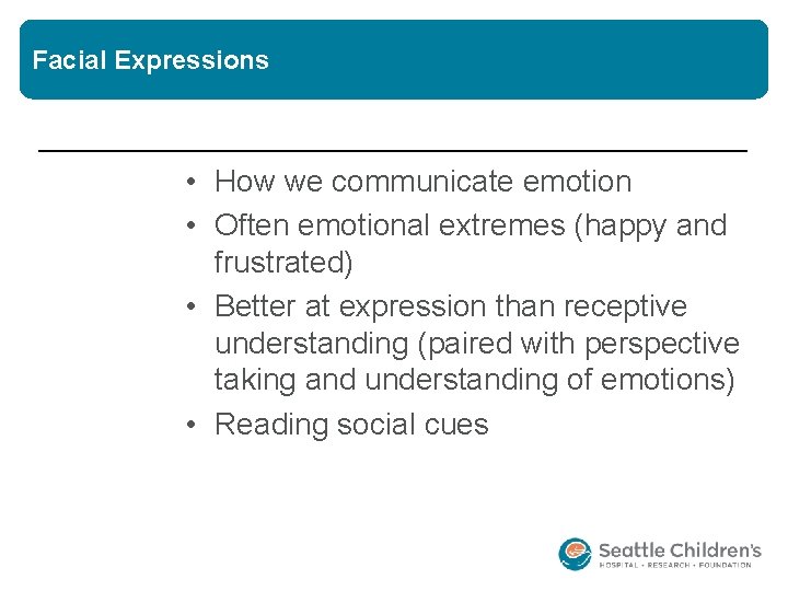 Facial Expressions • How we communicate emotion • Often emotional extremes (happy and frustrated) Facial Expressions • How we communicate emotion • Often emotional extremes (happy and frustrated)