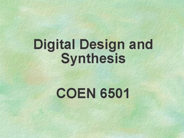 Digital Design and Synthesis COEN 6501 