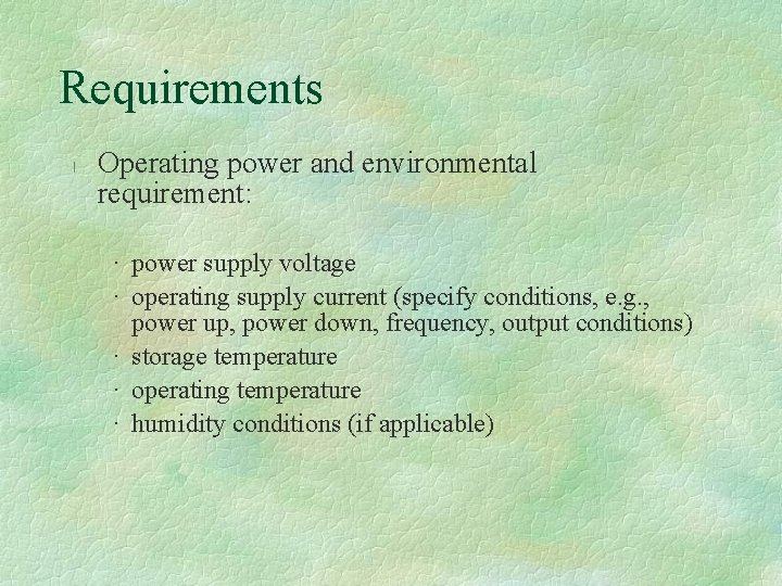 Requirements l Operating power and environmental requirement: · power supply voltage · operating supply