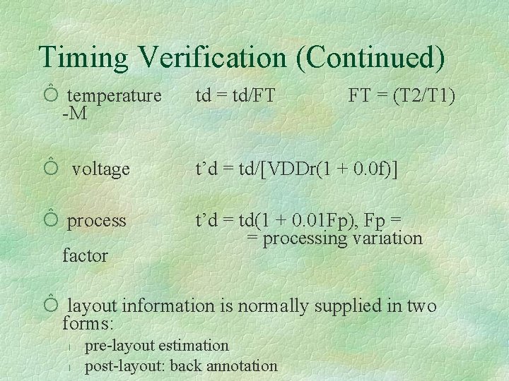 Timing Verification (Continued) Ô temperature -M td = td/FT Ô voltage t’d = td/[VDDr(1