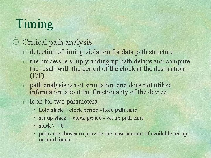 Timing Ô Critical path analysis l l detection of timing violation for data path