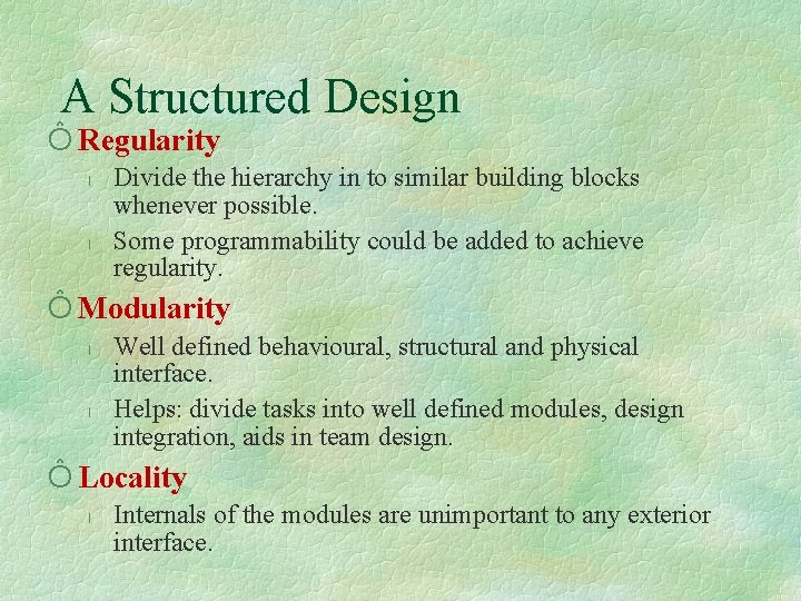 A Structured Design Ô Regularity l l Divide the hierarchy in to similar building