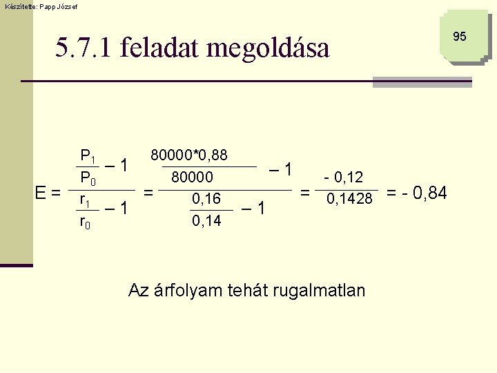 Készítette: Papp József 5. 7. 1 feladat megoldása E= P 1 80000*0, 88 –