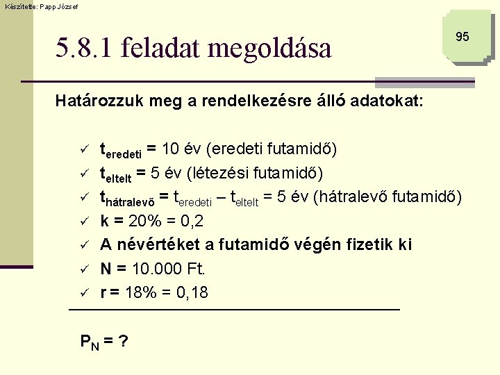 Készítette: Papp József 5. 8. 1 feladat megoldása 95 Határozzuk meg a rendelkezésre álló