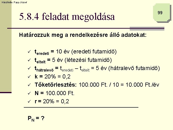 Készítette: Papp József 5. 8. 4 feladat megoldása 99 Határozzuk meg a rendelkezésre álló