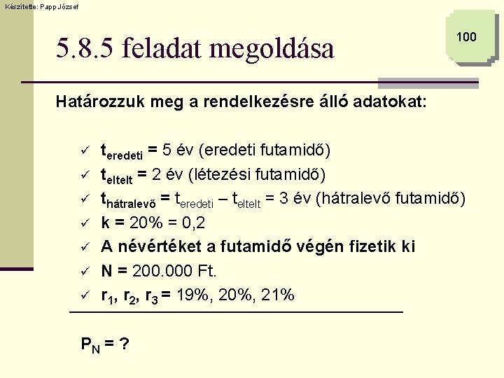 Készítette: Papp József 5. 8. 5 feladat megoldása 100 Határozzuk meg a rendelkezésre álló