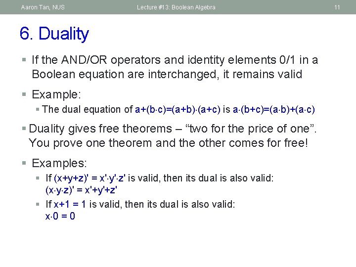 Aaron Tan, NUS Lecture #13: Boolean Algebra 6. Duality § If the AND/OR operators