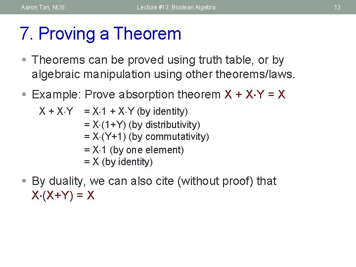 Aaron Tan, NUS Lecture #13: Boolean Algebra 7. Proving a Theorem § Theorems can