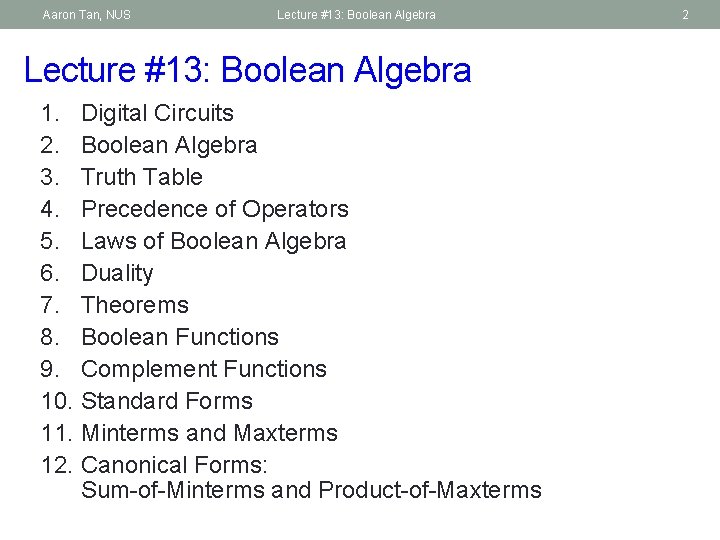 Aaron Tan, NUS Lecture #13: Boolean Algebra 1. Digital Circuits 2. Boolean Algebra 3.
