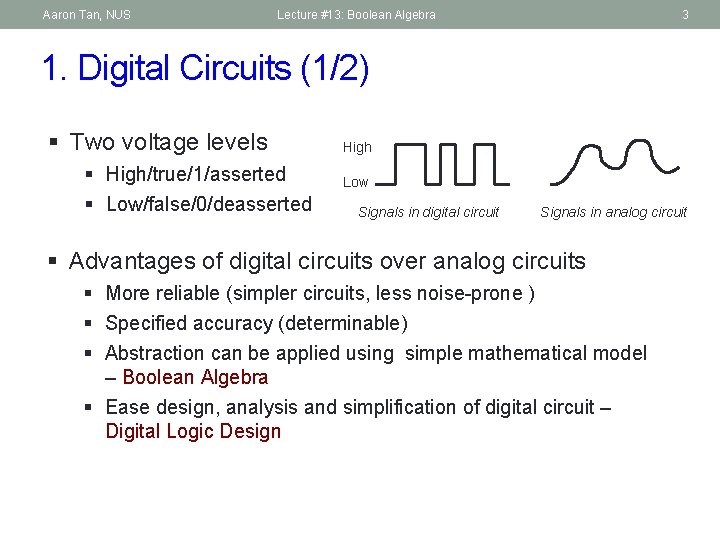 Aaron Tan, NUS Lecture #13: Boolean Algebra 3 1. Digital Circuits (1/2) § Two