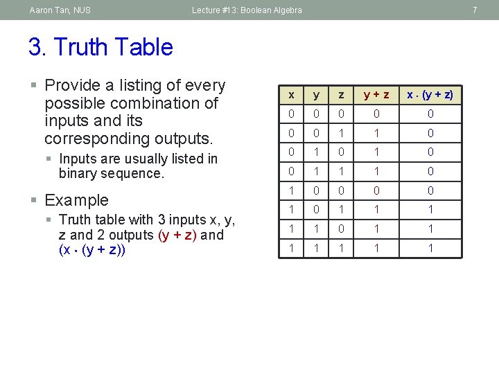 Aaron Tan, NUS Lecture #13: Boolean Algebra 7 3. Truth Table § Provide a