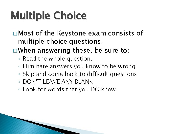 Multiple Choice � Most of the Keystone exam consists of multiple choice questions. �