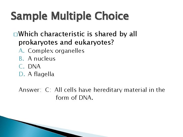 Sample Multiple Choice � Which characteristic is shared by all prokaryotes and eukaryotes? A.