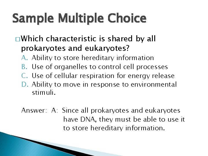 Sample Multiple Choice � Which characteristic is shared by all prokaryotes and eukaryotes? A.