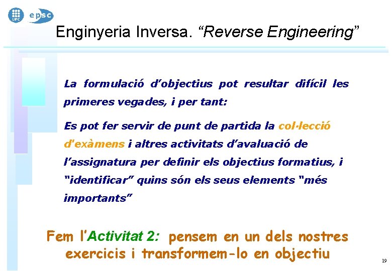 Enginyeria Inversa. “Reverse Engineering” La formulació d’objectius pot resultar difícil les primeres vegades, i