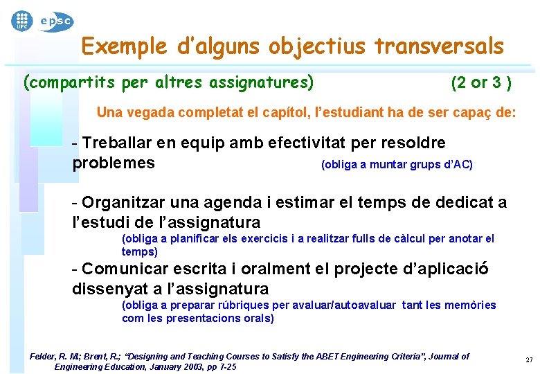 Exemple d’alguns objectius transversals (compartits per altres assignatures) (2 or 3 ) Una vegada