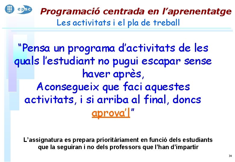 Programació centrada en l’aprenentatge Les activitats i el pla de treball “Pensa un programa