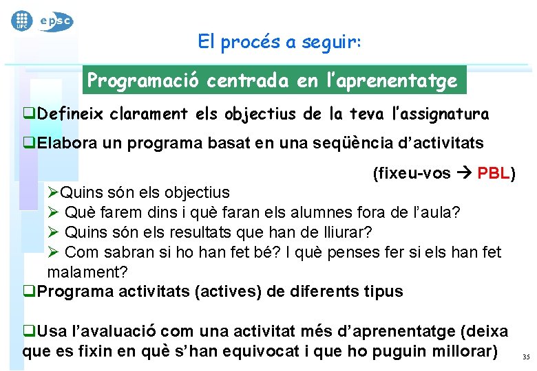 El procés a seguir: Programació centrada en l’aprenentatge q. Defineix clarament els objectius de