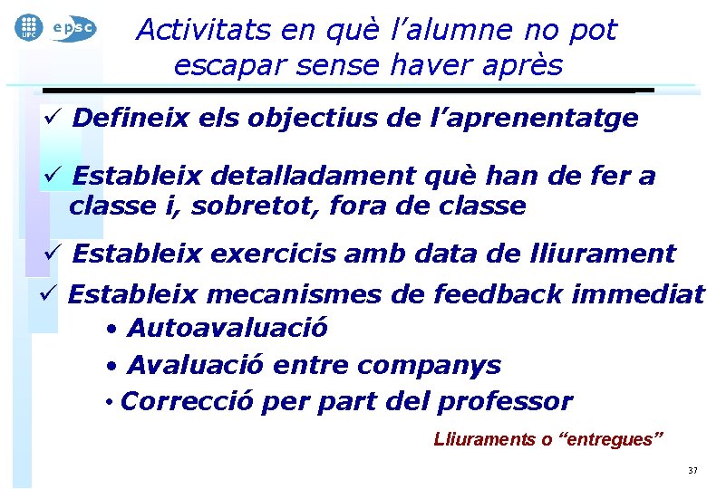 Activitats en què l’alumne no pot escapar sense haver après ü Defineix els objectius