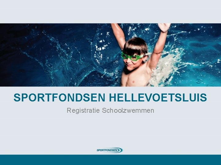 SPORTFONDSEN HELLEVOETSLUIS Registratie Schoolzwemmen 