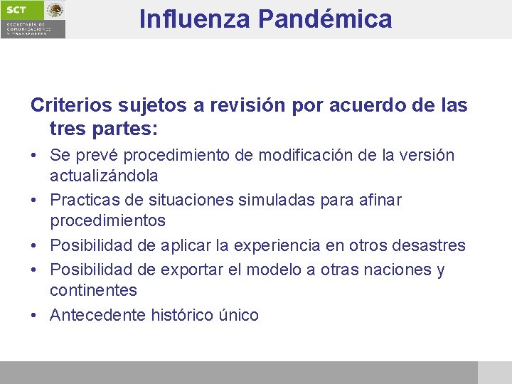 Influenza Pandémica Criterios sujetos a revisión por acuerdo de las tres partes: • Se