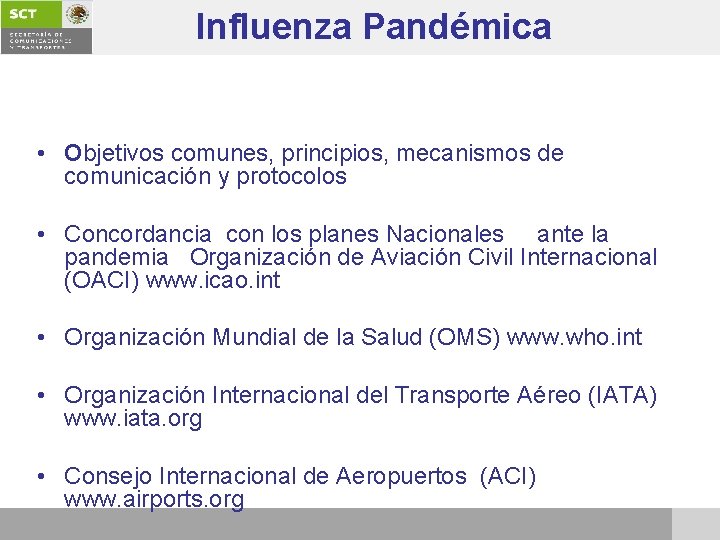 Influenza Pandémica • Objetivos comunes, principios, mecanismos de comunicación y protocolos • Concordancia con