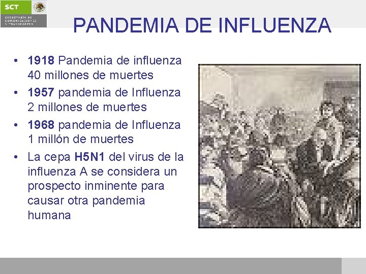 PANDEMIA DE INFLUENZA • 1918 Pandemia de influenza 40 millones de muertes • 1957