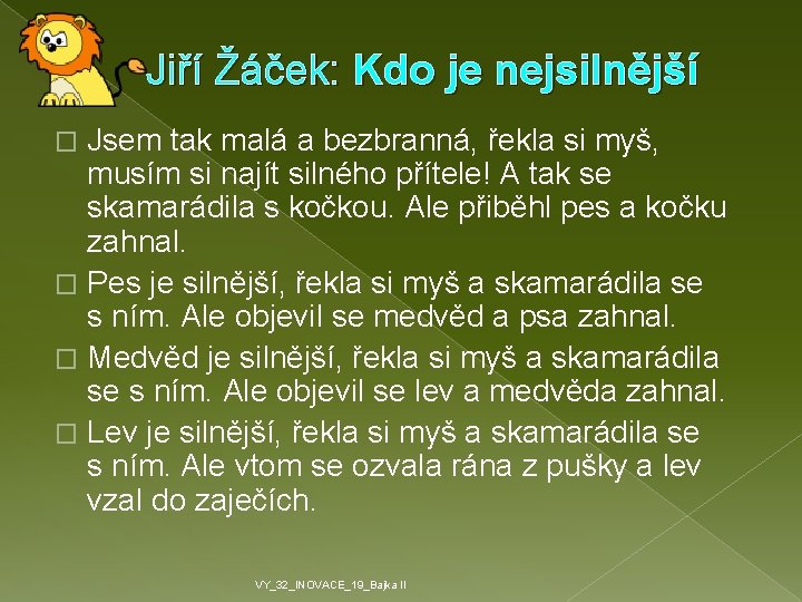 Jiří Žáček: Kdo je nejsilnější Jsem tak malá a bezbranná, řekla si myš, musím