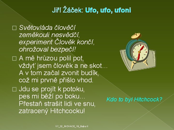 Jiří Žáček: Ufo, ufoni Světovláda člověčí zeměkouli nesvědčí, experiment Člověk končí, ohrožoval bezpečí! �