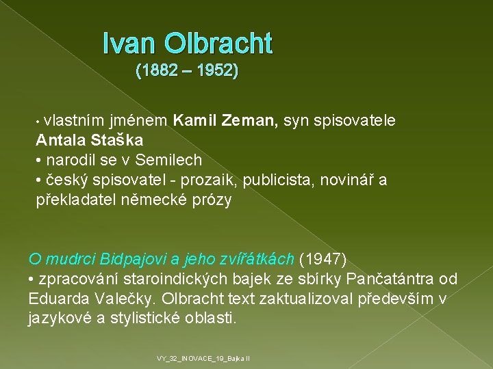 Ivan Olbracht (1882 – 1952) • vlastním jménem Kamil Zeman, syn spisovatele Antala Staška