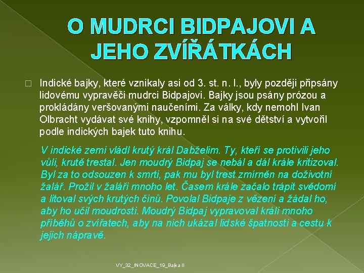 O MUDRCI BIDPAJOVI A JEHO ZVÍŘÁTKÁCH � Indické bajky, které vznikaly asi od 3.