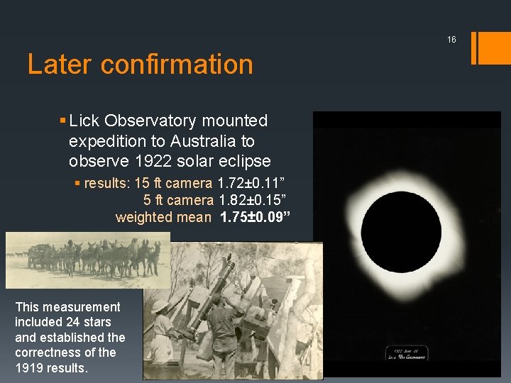 16 Later confirmation § Lick Observatory mounted expedition to Australia to observe 1922 solar