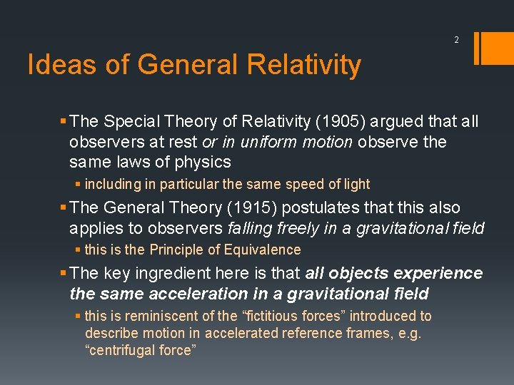 2 Ideas of General Relativity § The Special Theory of Relativity (1905) argued that
