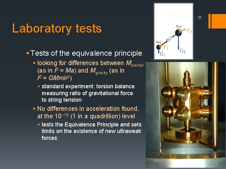 21 Laboratory tests § Tests of the equivalence principle § looking for differences between
