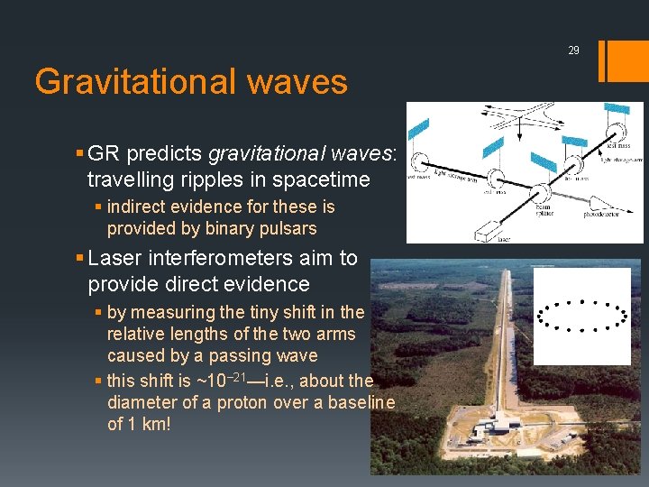 29 Gravitational waves § GR predicts gravitational waves: travelling ripples in spacetime § indirect