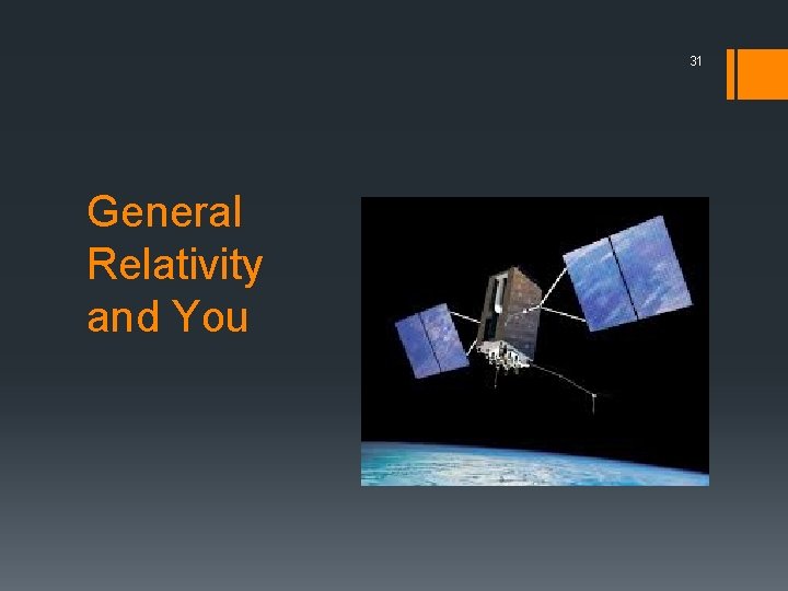 31 General Relativity and You 