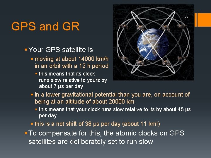 33 GPS and GR § Your GPS satellite is § moving at about 14000