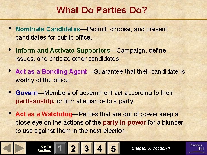 What Do Parties Do? • Nominate Candidates—Recruit, choose, and present candidates for public office.