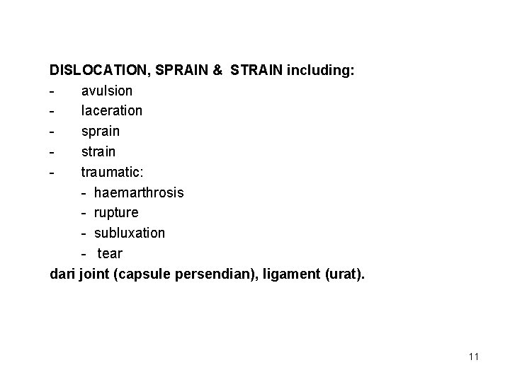 DISLOCATION, SPRAIN & STRAIN including: avulsion laceration sprain strain traumatic: - haemarthrosis - rupture