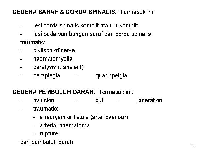 CEDERA SARAF & CORDA SPINALIS. Termasuk ini: lesi corda spinalis komplit atau in-komplit lesi