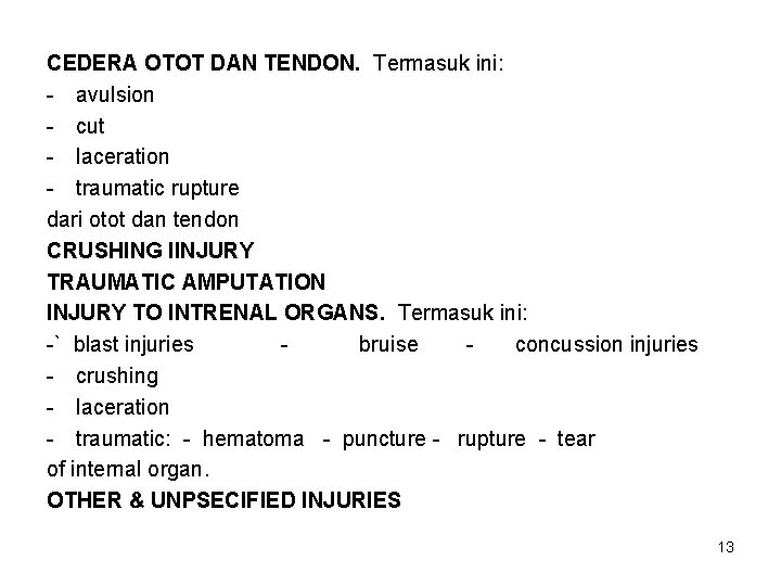 CEDERA OTOT DAN TENDON. Termasuk ini: - avulsion - cut - laceration - traumatic