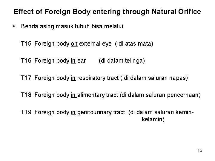 Effect of Foreign Body entering through Natural Orifice • Benda asing masuk tubuh bisa