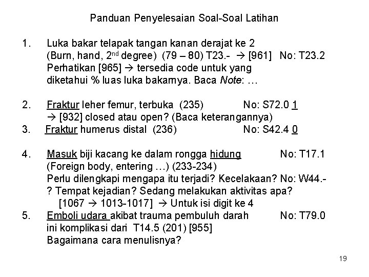 Panduan Penyelesaian Soal-Soal Latihan 1. Luka bakar telapak tangan kanan derajat ke 2 (Burn,