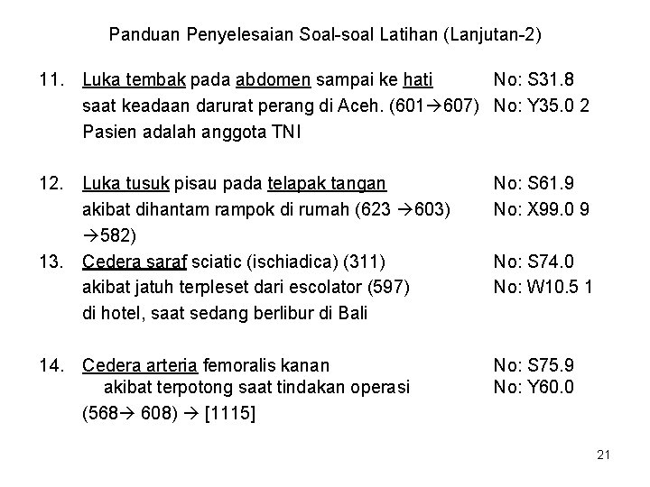 Panduan Penyelesaian Soal-soal Latihan (Lanjutan-2) 11. Luka tembak pada abdomen sampai ke hati No: